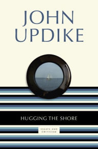 Hugging the Shore: Essays and Criticism