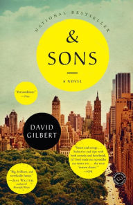 Title: And Sons: A Novel, Author: David Gilbert