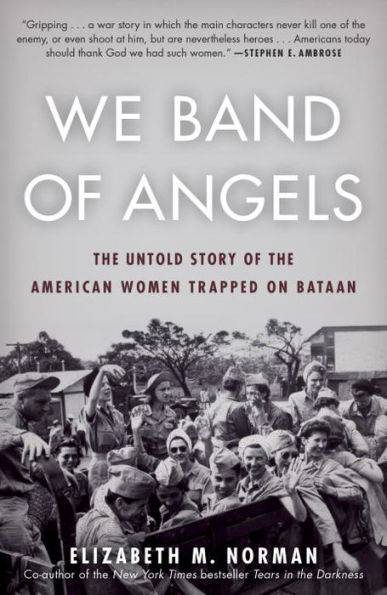 We Band of Angels: The Untold Story of the American Women Trapped on Bataan