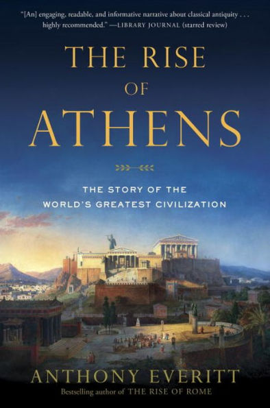 The Rise of Athens: The Story of the World's Greatest Civilization