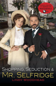 Title: Shopping, Seduction & Mr. Selfridge, Author: Lindy Woodhead