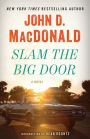 Slam the Big Door: A Novel