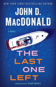 Title: The Last One Left: A Novel, Author: John D. MacDonald