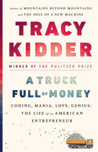 Title: A Truck Full of Money, Author: Tracy Kidder