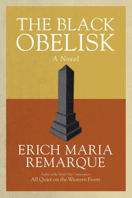 Title: The Black Obelisk: A Novel, Author: Erich Maria Remarque