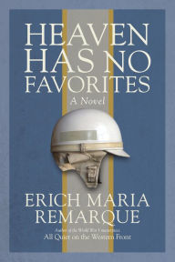 Title: Heaven Has No Favorites: A Novel, Author: Erich Maria Remarque