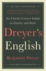 Dreyer's English: An Utterly Correct Guide to Clarity and Style