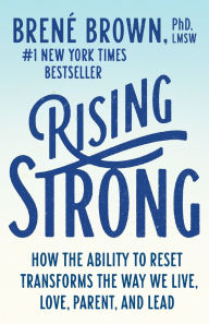 Title: Rising Strong: How the Ability to Reset Transforms the Way We Live, Love, Parent, and Lead, Author: Brene Brown PhD Lmsw