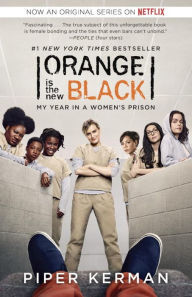 Title: Orange Is the New Black (Movie Tie-in Edition): My Year in a Women's Prison, Author: Piper Kerman