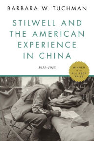 Title: Stilwell and the American Experience in China: 1911-1945, Author: Barbara W. Tuchman