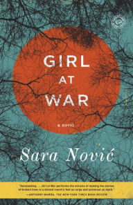 Title: Girl at War: A Novel, Author: Sara Novic