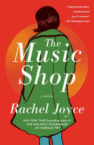 Title: The Music Shop: A Novel, Author: Rachel Joyce