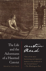 Title: The Life and the Adventures of a Haunted Convict, Author: Austin Reed