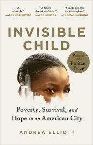 Free audiobook online no download Invisible Child: Poverty, Survival, and Hope in an American City MOBI RTF 9780812986952 (English literature) by Andrea Elliott