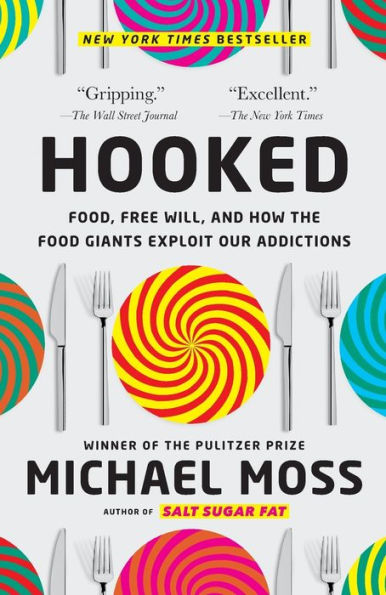 Hooked: Food, Free Will, and How the Food Giants Exploit Our Addictions