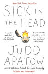 Alternative view 1 of Sick in the Head: Conversations About Life and Comedy