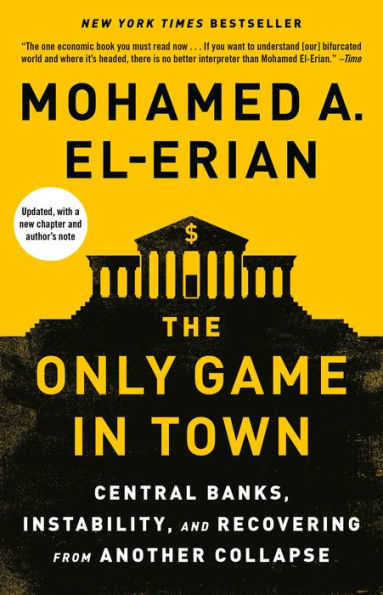 The Only Game Town: Central Banks, Instability, and Recovering from Another Collapse