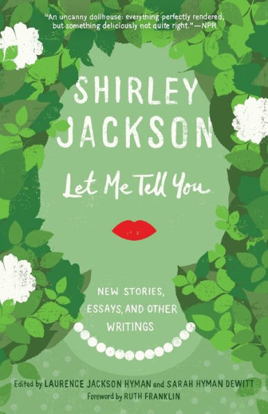 Let Me Tell You: New Stories, Essays, and Other Writings