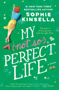 Title: My Not So Perfect Life: A Novel, Author: Sophie Kinsella