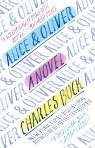 Title: Alice & Oliver, Author: Charles Bock