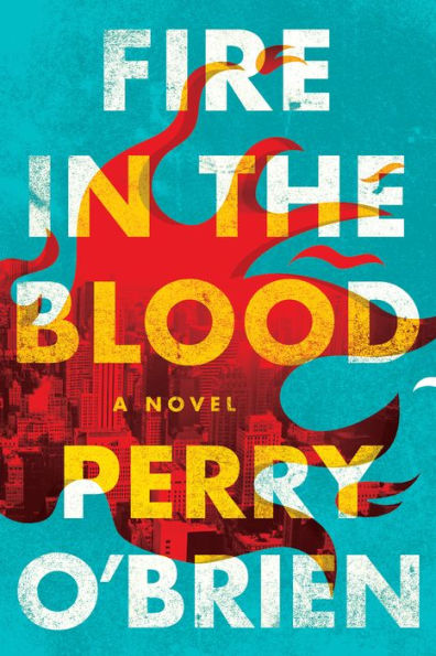 Fire the Blood: A Novel