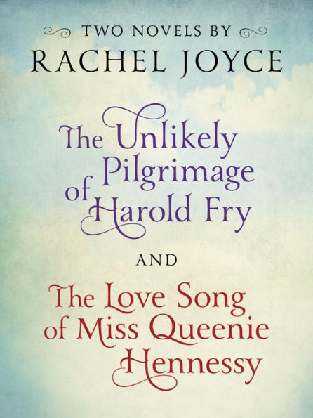Harold Fry & Queenie: Two-Book Bundle from Rachel Joyce: The Unlikely Pilgrimage of Harold Fry and The Love Song of Miss Queenie Hennessy