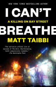 Title: I Can't Breathe: A Killing on Bay Street, Author: Matt Taibbi