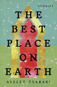 Electronics pdf books free download The Best Place on Earth: Stories by Ayelet Tsabari iBook PDB (English literature)