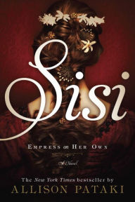 Title: Sisi: Empress on Her Own, Author: Allison Pataki