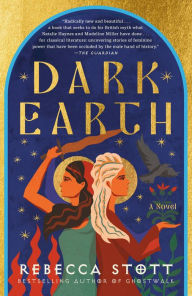 Title: Dark Earth: A Novel, Author: Rebecca Stott