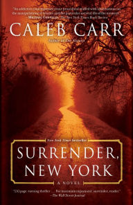 Title: Surrender, New York, Author: Caleb Carr