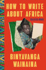 How to Write About Africa: Collected Works