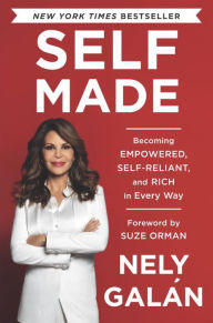 Title: Self Made: Becoming Empowered, Self-Reliant, and Rich in Every Way, Author: Nely Galan