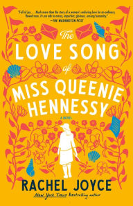 Title: The Love Song of Miss Queenie Hennessy: A Novel, Author: Rachel Joyce