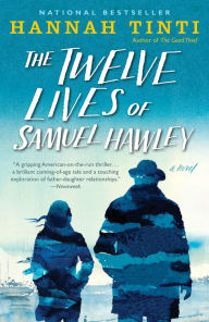 Title: The Twelve Lives of Samuel Hawley: A Novel, Author: Hannah Tinti