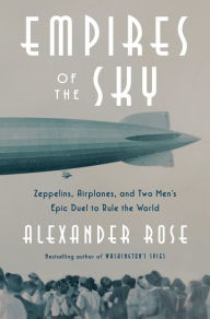 Download ebook format epub Empires of the Sky: Zeppelins, Airplanes, and Two Men's Epic Duel to Rule the World