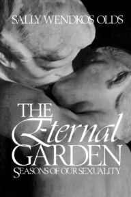 Title: The Eternal Garden: Seasons of Our Sexuality, Author: Sally Wendkos Olds