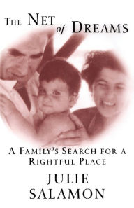 Title: The Net of Dreams: A Family's Search for a Rightful Place, Author: Julie Salamon