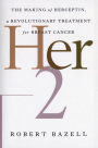 Her-2: The Making of Herceptin, a Revolutionary Treatment for Breast Cancer