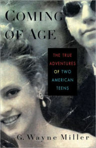 Title: Coming of Age: The True Adventures of Two American Teens, Author: G. Wayne Miller