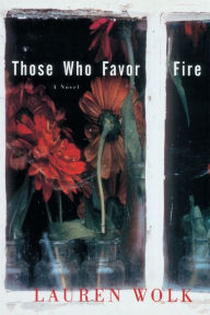 Title: Those Who Favor Fire, Author: Lauren Wolk