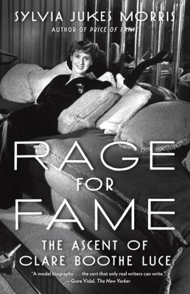 Rage for Fame: The Ascent of Clare Boothe Luce