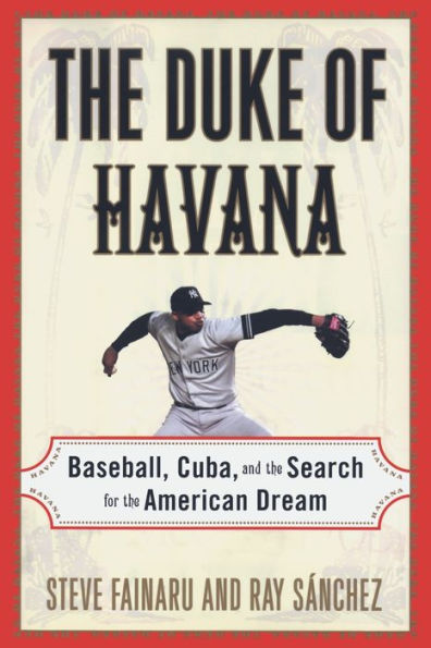 the Duke of Havana: Baseball, Cuba, and Search for American Dream