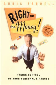 Title: Right on the Money!: Taking Control of Your Personal Finances, Author: Chris Farrell