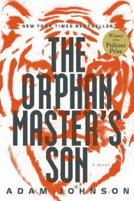 Title: The Orphan Master's Son, Author: Adam Johnson