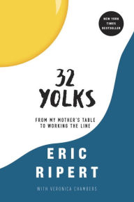 Title: 32 Yolks: From My Mother's Table to Working the Line, Author: Eric Ripert