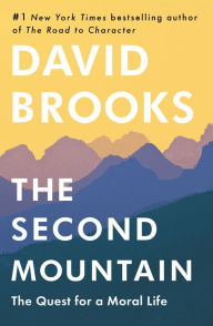 Free download pdf files of books The Second Mountain: The Quest for a Moral Life by David Brooks 9780812983425