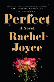 Title: Perfect, Author: Rachel Joyce