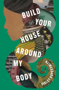 Google e-books for free Build Your House Around My Body: A Novel 9780812993325 in English by Violet Kupersmith 