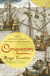 Title: Conquerors: How Portugal Forged the First Global Empire, Author: Roger Crowley